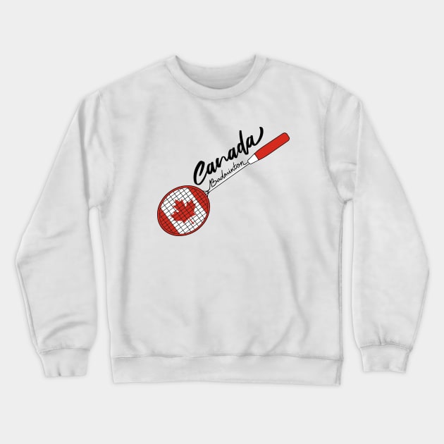 Canada Team Badminton Racquet Support Badminton of (Canada) Flag Crewneck Sweatshirt by Mochabonk